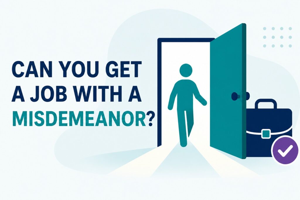 Can You Get a Job With a Misdemeanor?
